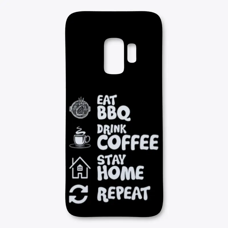 Eat BBQ, Drink Coffee, Stay Home, Repeat