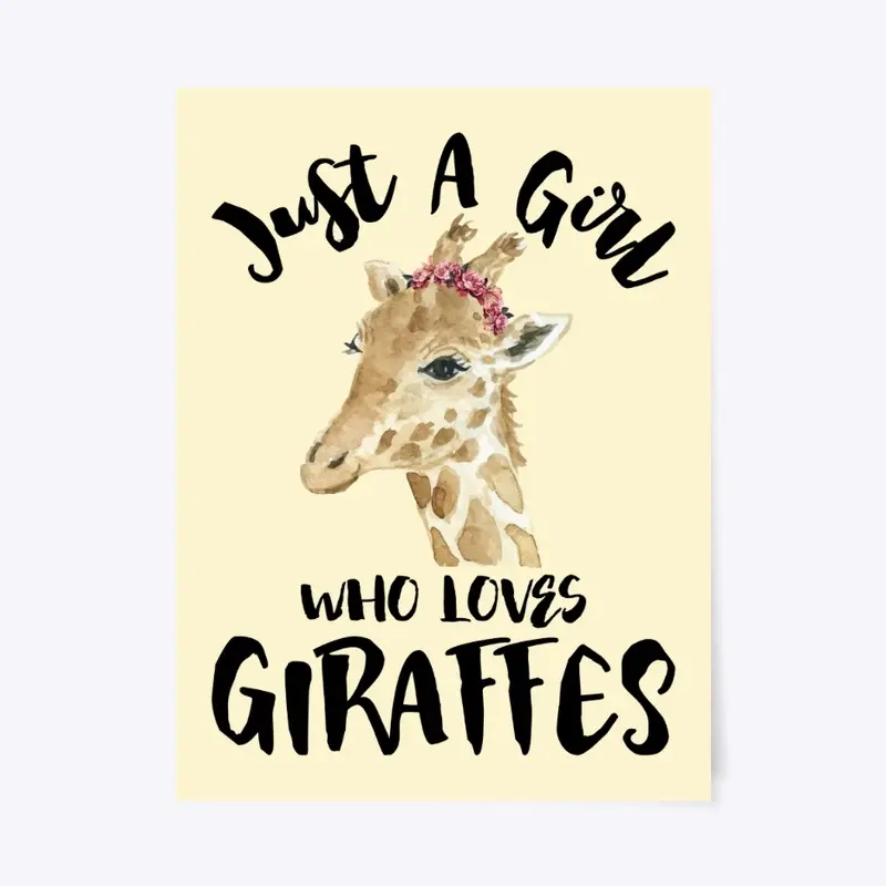 Just A Girl Who Loves Giraffes