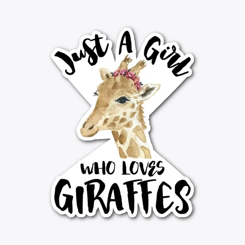 Just A Girl Who Loves Giraffes