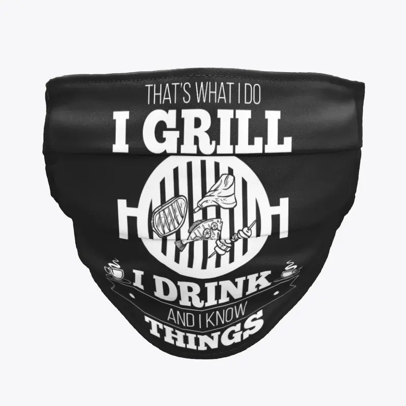 I Do, I Grill, I Drink and I Know Things